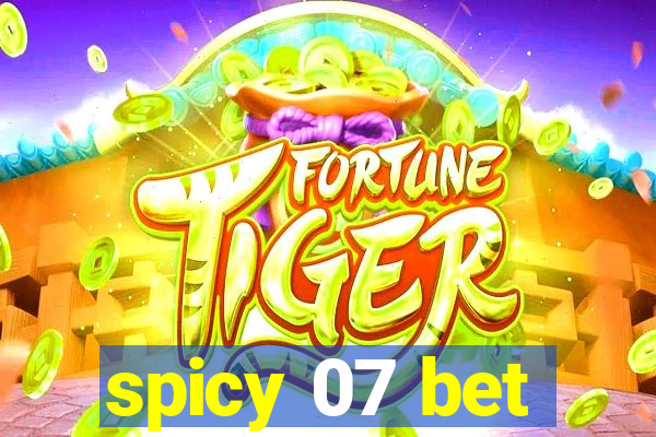 spicy 07 bet